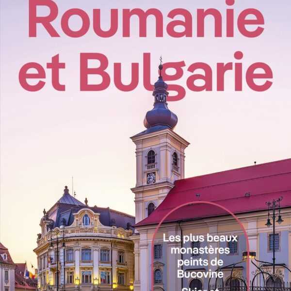 Guide de voyage Roumanie & Bulgarie, 2025-2026