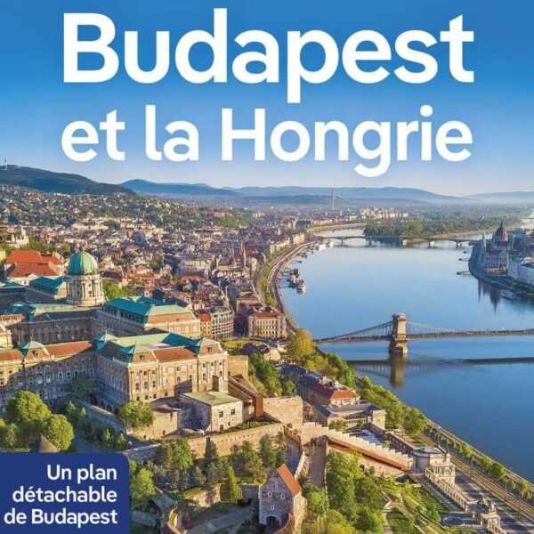 Guide de voyage Budapest & Hongrie, 2024-2025